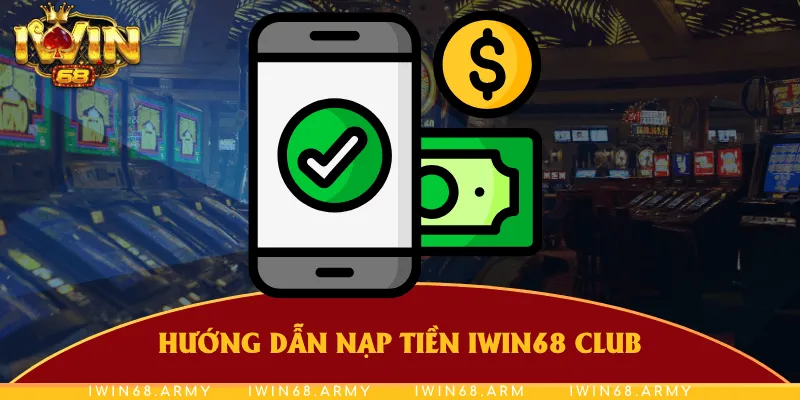 Nạp tiền iWin68