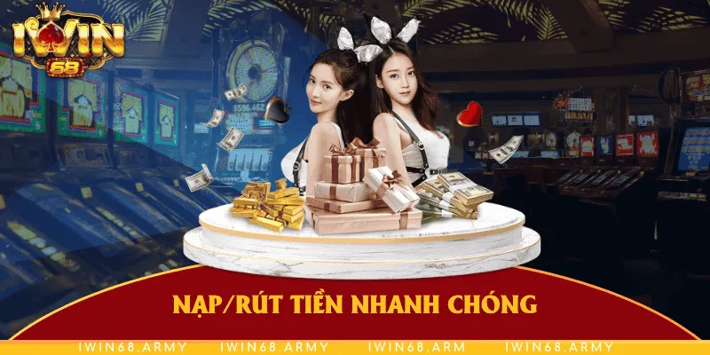 Nạp rút tiền nhanh chóng